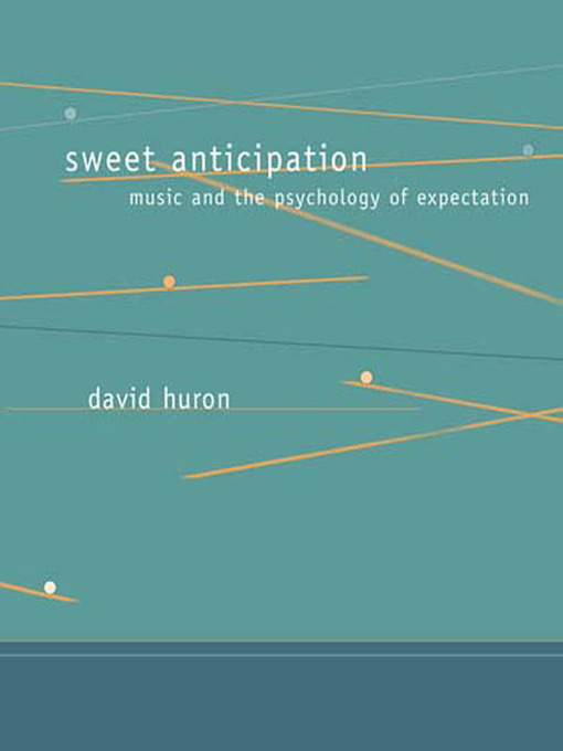 Title details for Sweet Anticipation by David Huron - Available